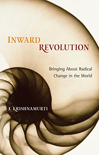 Inward Revolution: Bringing About Radical Change in the World