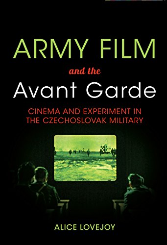 Télécharger Army Film and the Avant Garde: Cinema and Experiment in the Czechoslovak Military (English Edition) livre En ligne
