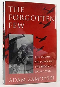 Hardcover The Forgotten Few: The Polish Air Force in the Second World War Book