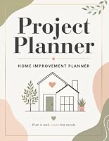Project Planner: Handy Home Improvement DIY Organizer | With Project/Task To Do Checklist - Plan Each Project With Ideas, Sketches, Materials ... Rating, Etc | For 100 Home Projects B084QLP8HZ Book Cover
