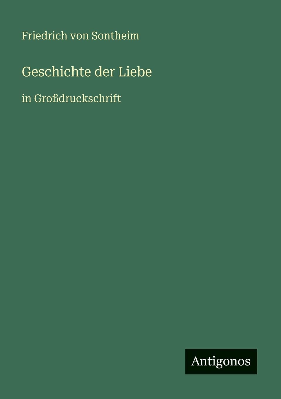 Geschichte der Liebe: in Großdruckschrift