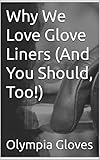  Why We Love Glove Liners (And You Should, Too!) (English Edition)