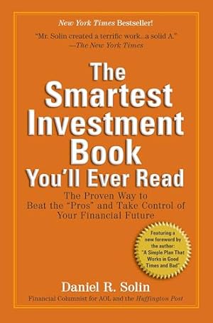 The Smartest Investment Book You'll Ever Read: The Proven Way to Beat the "Pros" and Take Control of Your Financial Future
