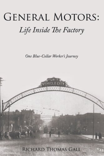 General Motors: Life Inside the Factory: One Blue-Collar Worker’S Journey