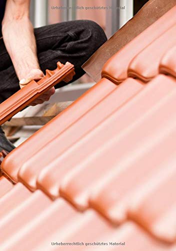 Bautagebuch für Dachdecker: zum selber eintragen, 75 Bauprojekte Schieferhammer