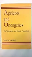 Apricots & Oncogenes: On Vegetables & Cancer Prevention 0963589032 Book Cover