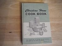 Christian Home Cook Book, Favorite Family Recipes Contributed by Various Persons from Canada, United States and Mexico B006C4TY1O Book Cover