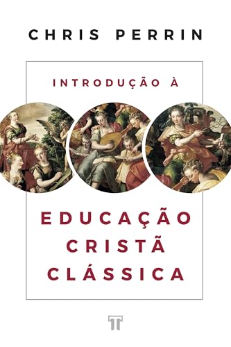 Introdução à educação cristã clássica