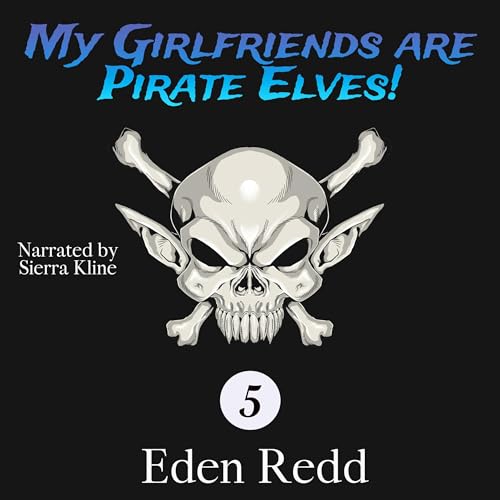 My Girlfriends are Pirate Elves!: Book 5 by Eden Redd episode artwork