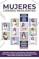 Mujeres Líderes Resilientes: Historias que inspiran, sanan y dejan huellas (Spanish Edition) B0FPCKDX3W Book Cover