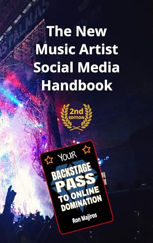The New Music Artist Social Media Handbook 2nd Edition: Your Backstage Pass to Online Domination (The New Music Artist Blueprint 3)