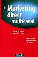 Le Marketing direct multi-canal : Prospection, fidélisation et reconquête du client 210008254X Book Cover