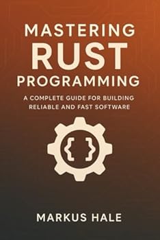 Paperback Mastering Rust Programming: A Complete Guide for Building Reliable and Fast Software Book