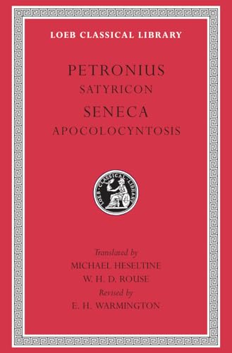 Petronius: Satyricon; Seneca: Apocolocyntosis (Loeb Classical Library No. 15)