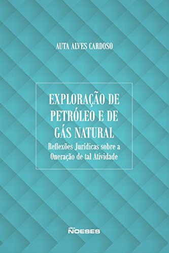 Exploração de petróleo e de gás natural: reflexões jurídicas sobre a oneração de tal atividade
