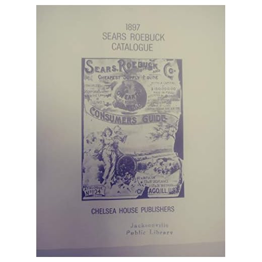 1897 Sears Roebuck Historical Catalogue