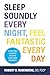 Sleep Soundly Every Night, Feel Fantastic Every Day: A Doctor's Guide to Solving Your Sleep Problems