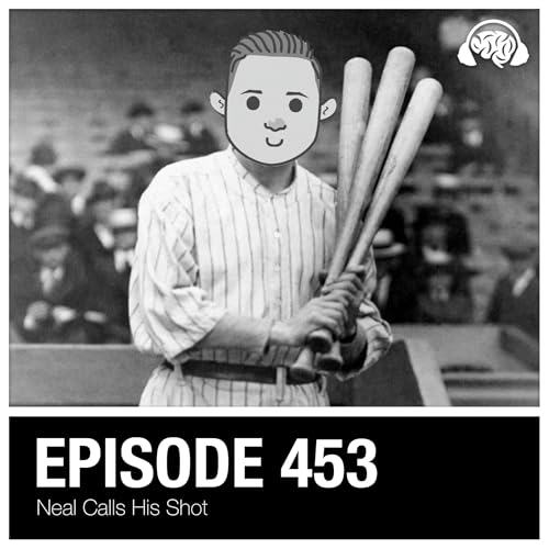 453: Neal Calls His Shot Podcast Por  arte de portada