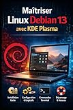 Maîtriser Linux Debian 13 avec KDE Plasma
