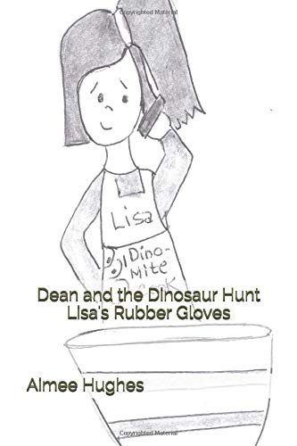 Dean and the Dinosaur Hunt Lisa's Rubber Gloves