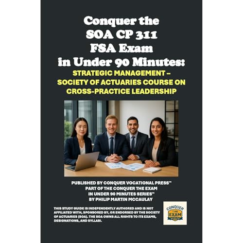 Conquer the SOA CP 311 FSA Exam in Under 90 Minutes: Strategic Management – Society of Actuaries Course on Cross-Practice Leadership Audiolibro Por Philip Martin McCaulay arte de portada