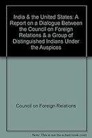 India & the United States: A Report on a Dialogue Between the Council on Foreign Relations & a Group of Distinguished Indians Under the Auspices of Th 0876090080 Book Cover
