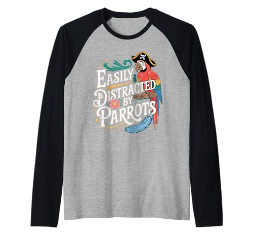 Easily Distracted by Parrots Funny Parrots Lovers Jokes Men Manche Raglan