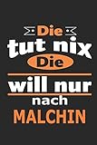  Die tut nix Die will nur nach Malchin: Notizbuch mit 110 Seiten, ebenfalls Nutzung als Dekoration in Form eines Schild bzw. Poster möglich