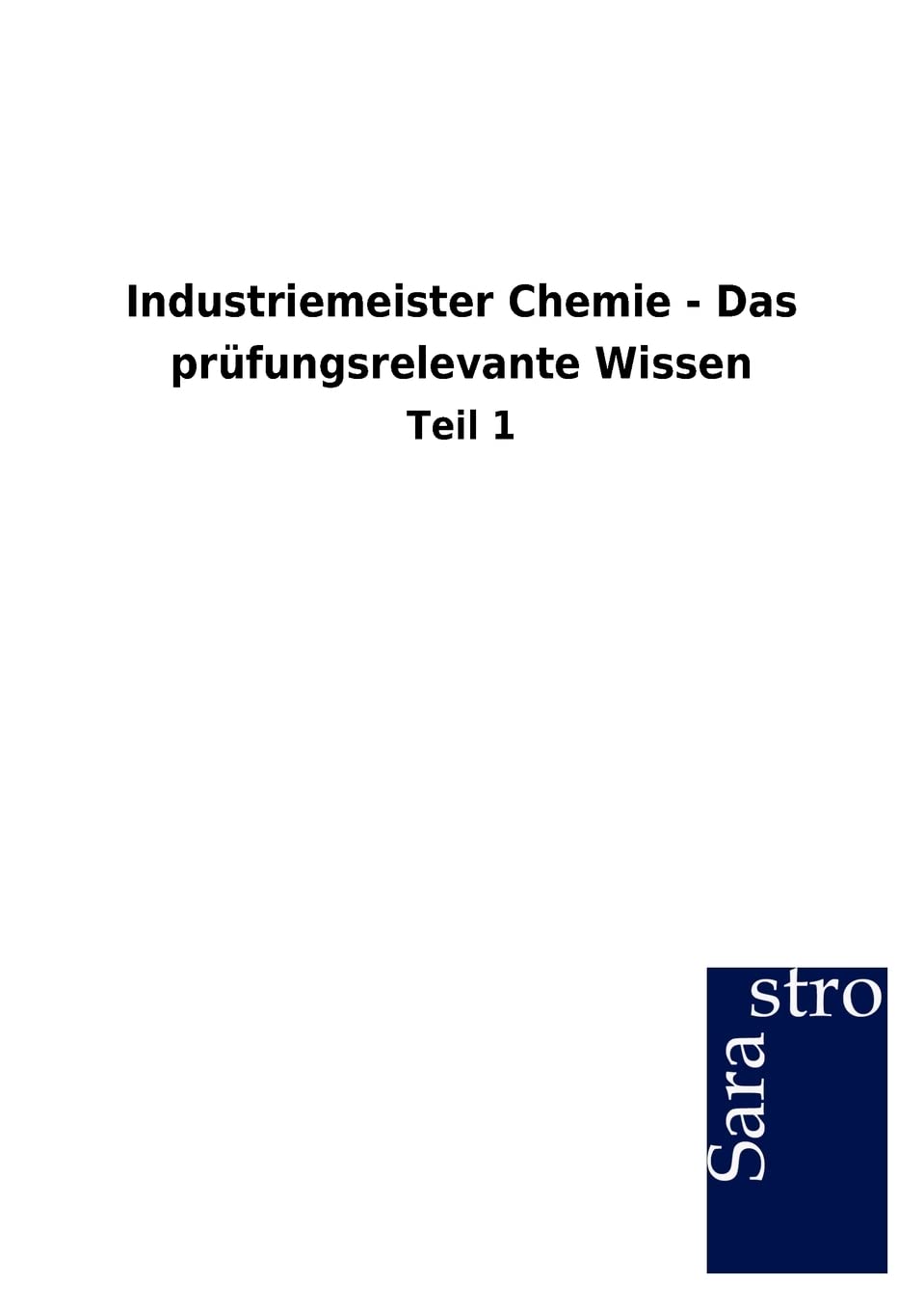 Industriemeister Chemie - Das prüfungsrelevante Wissen: Teil 1