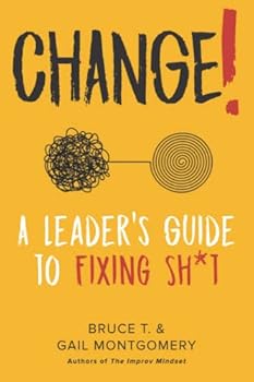 Paperback CHANGE! A Leader's Guide to Fixing Sh*t Book