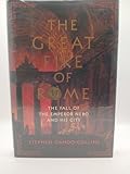 The Great Fire of Rome: The Fall of the Emperor Nero and His City