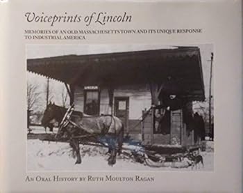 Hardcover Voiceprints of Lincoln: Memories of an Old Massachusetts Town and Its Unique Response to Industrial America Book