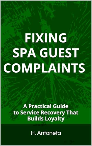 Fixing Spa Guest Complaints: A Practical Guide to Service Recovery That Builds Loyalty