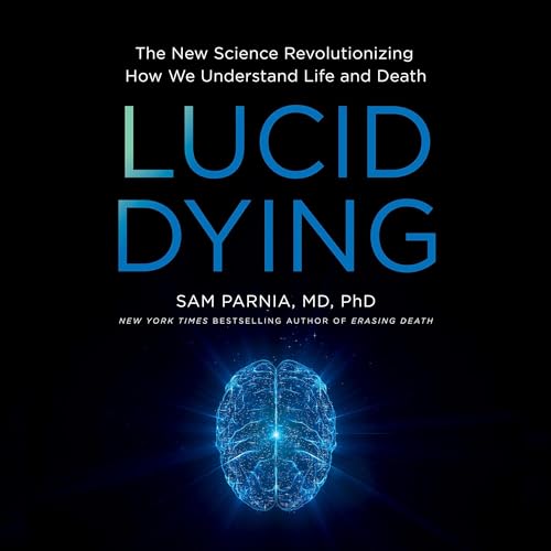 Lucid Dying by Sam Parnia MD PhD episode artwork