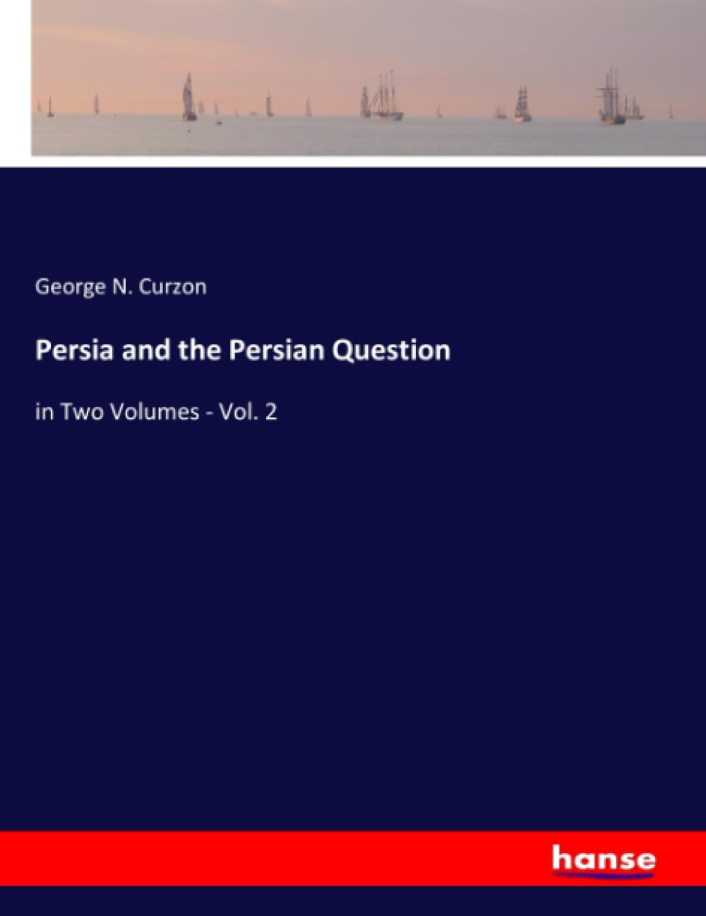 Persia and the Persian Question: in Two Volumes - Vol. 2