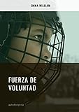 fuerza voluntad y conocimiento  Fuerza de voluntad: autodisciplina