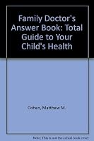 The family doctor's answer book: A total guide to your child's health 0838525288 Book Cover