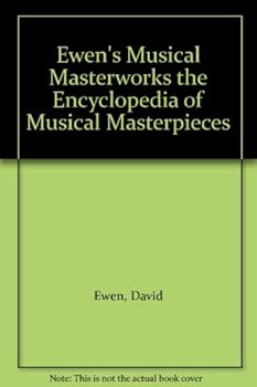 Ewen'S Musical Masterworks Encyclopedia Of Musical Masterpieces [Hardcover] [Jan 01, 1954] Ewen