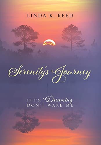 Serenity's Journey: If I'm Dreaming Don't Wake Me 1478755229 Book Cover