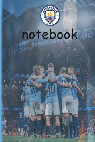 notebook: Manchester City: Notebook football club: Manchester City Notebook for all Football or Soccer lover especially MANCHESTER CITY