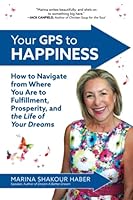 Your GPS to Happiness: How to Navigate from Where You Are to Fulfillment, Prosperity, and the Life of Your Dreams B0B6792K5V Book Cover