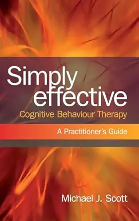 Simply Effective Cognitive Behaviour Therapy: A Practitioner's Guide-Wow! eBook