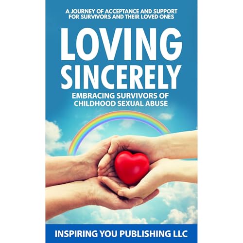 Denise Rane - Loving Sincerely - Embracing Survivors of Childhood Sexual Abuse