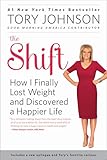 The Shift: How I Finally Lost Weight and Discovered a Happier Life