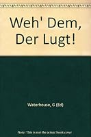 Weh' Dem, Der Lugt! B002LQ33PA Book Cover