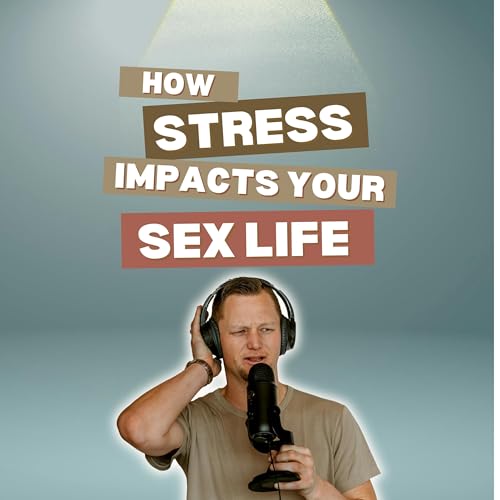 259: How Stress Impacts Your Sex Life Podcast Por  arte de portada