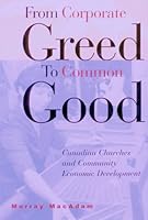 From Corporate Greed to Common Good: Canadian Churches and Community Economic Development 2890888444 Book Cover