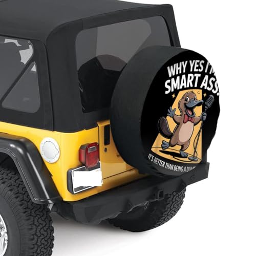 Platypus Why Yes I'm A Smart Ass It's Better Than Being for Truck SUV Trailer Camping RV Universal Tire Covers 15 inch2