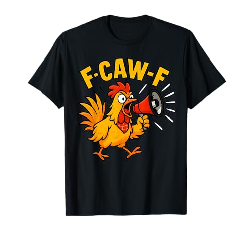 F-CAW-F Fcawf Funny Chicken Adult Humor Animal Men Women T-Shirt