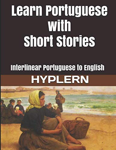 Learn Portuguese with Short Stories: Interlinea... 1988830443 Book Cover